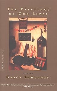 The Paintings Of Our Lives: Poems by Grace Schulman