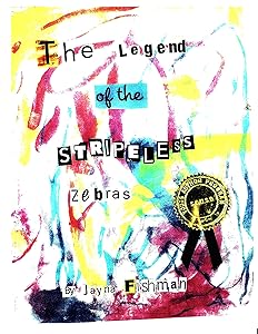 The Legend of the Stripeless Zebras by Jayna Fishman