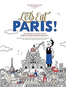 Let's Eat Paris!: The Essential Guide to the World's Most Famous Food City (Let's Eat Series) by Fran&ccedil;ois-R&eacute;gis Gaudry
