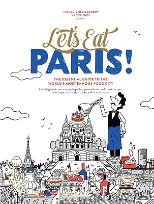 Let's Eat Paris!: The Essential Guide to the World's Most Famous Food City (Let's Eat Series)