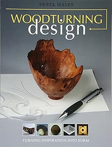 Woodturning Design: Turning Inspiration Into Form