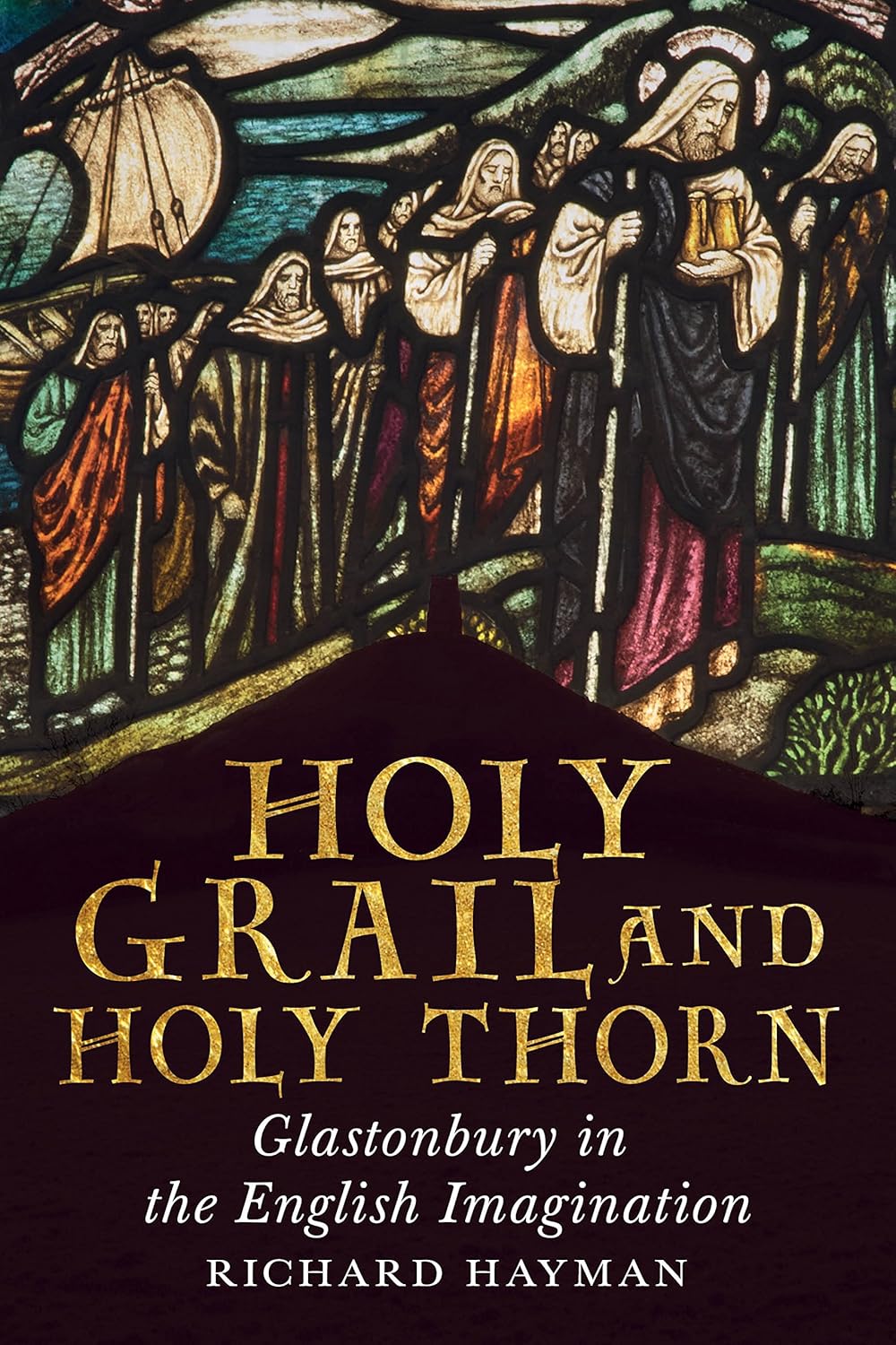 holy grail and holy thorn: glastonbury in the english