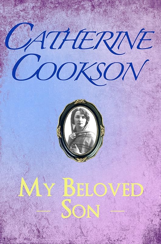 My Beloved Son by Catherine Cookson