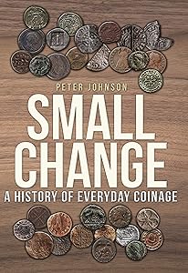 Small Change: A History of Everyday Coinage