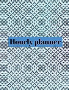 Hourly planner: Daily planner, organizer, journal, book, for kids, mens, womens.