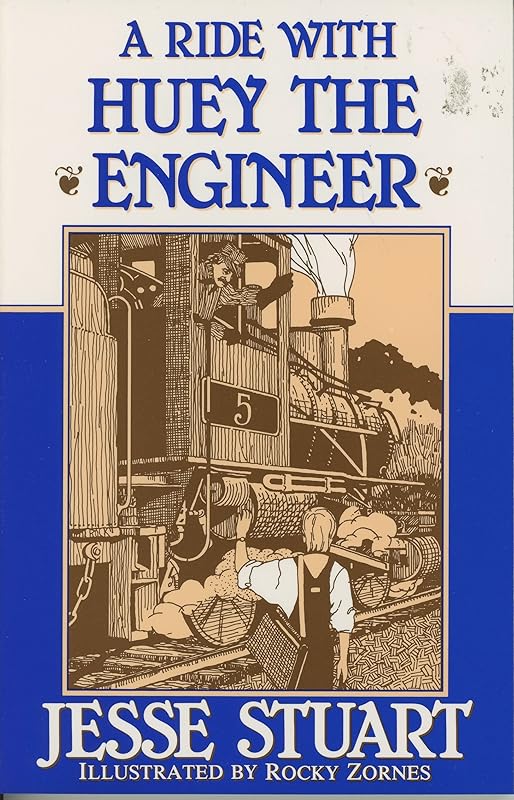 Ride With Huey the Engineer by Jesse Stuart