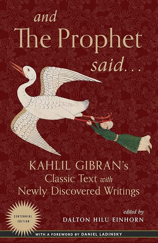 And the Prophet Said: Kahlil Gibran's Classic Text with Newly Discovered Writings by Kahlil Gibran