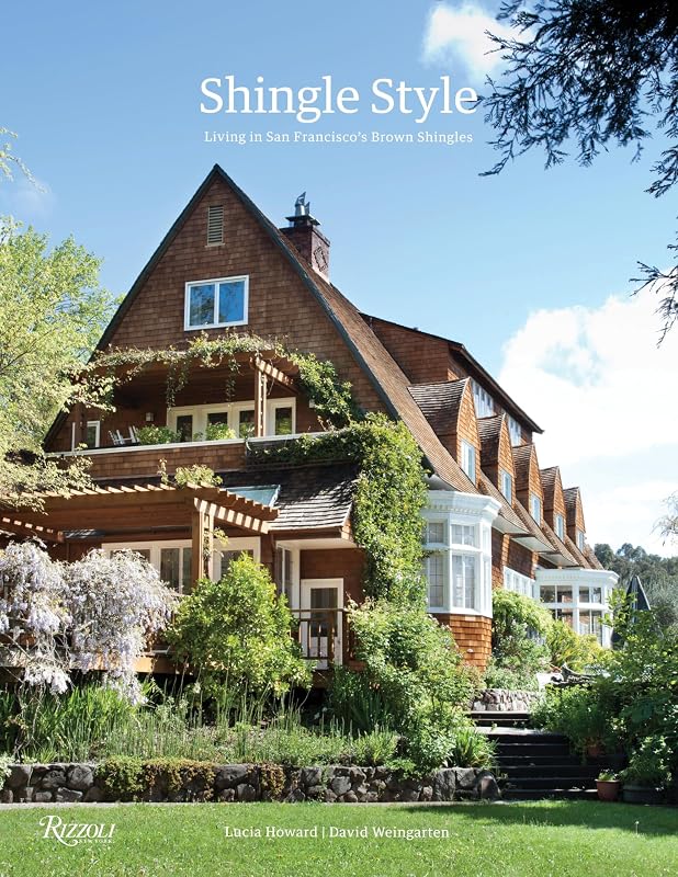 Shingle Style: Living in San Francisco's Brown Shingles by Lucia Howard