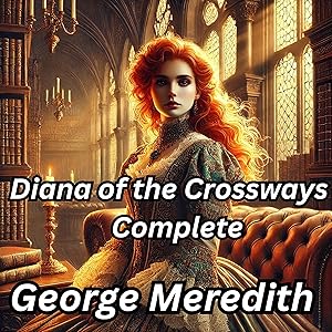 Diana of the Crossways (Complete Edition) by George Meredith