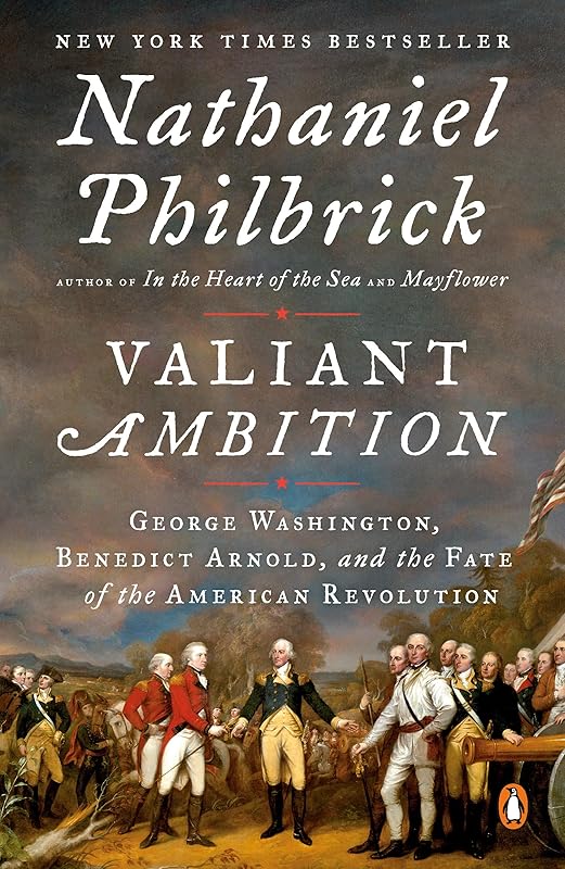 Valiant Ambition: George Washington, Benedict Arnold, and the Fate of the American Revolution (The American Revolution Series) Book Cover May Vary by Nathaniel Philbrick