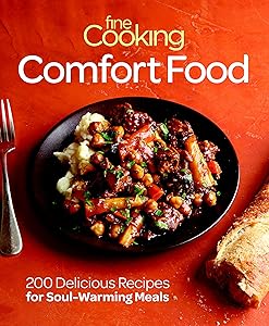 Fine Cooking Comfort Food: 200 Delicious Recipes for Soul-Warming Meals