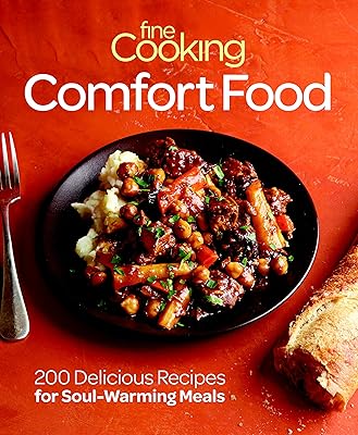 Fine Cooking Comfort Food: 200 Delicious Recipes for Soul-Warming Meals