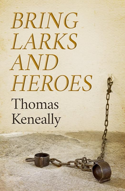 Bring Larks and Heroes by Thomas Keneally