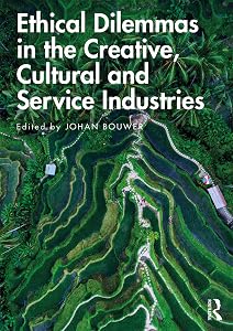 Ethical Dilemmas in the Creative, Cultural and Service Industries by Johan Bouwer