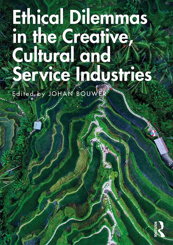 Ethical Dilemmas in the Creative, Cultural and Service Industries by Johan Bouwer