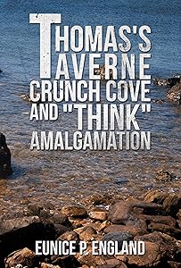 Thomas's Taverne Crunch Cove and "Think" Amalgamation by Eunice Kayley