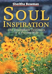 Soul Inspiration: The Triumphant Testimony of a Praying Wife by Sheritha Bowman
