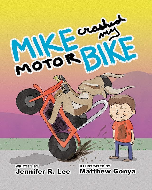Mike Crashed My Motor Bike by Jennifer R. Lee