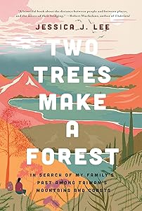 Two Trees Make a Forest: In Search of My Family's Past Among Taiwan's Mountains and Coasts by Jessica J. Lee