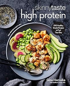 Skinnytaste High Protein: 100 Healthy, Simple Recipes to Fuel Your Day: A Cookbook by Gina Homolka