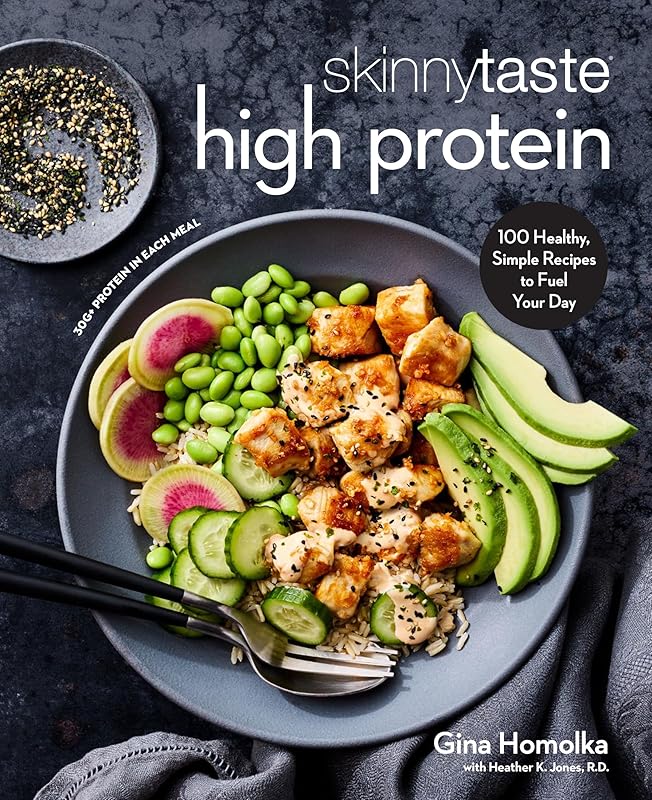 Skinnytaste High Protein: 100 Healthy, Simple Recipes to Fuel Your Day: A Cookbook by Gina Homolka