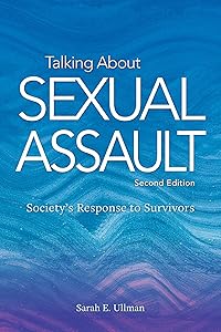 Talking About Sexual Assault: Society's Response to Survivors (Psychology of Women Series) by Sarah E. Ullman PhD