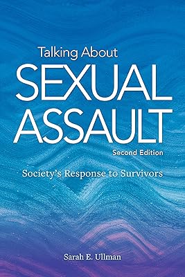 Talking About Sexual Assault: Society's Response to Survivors (Psychology of Women Series)