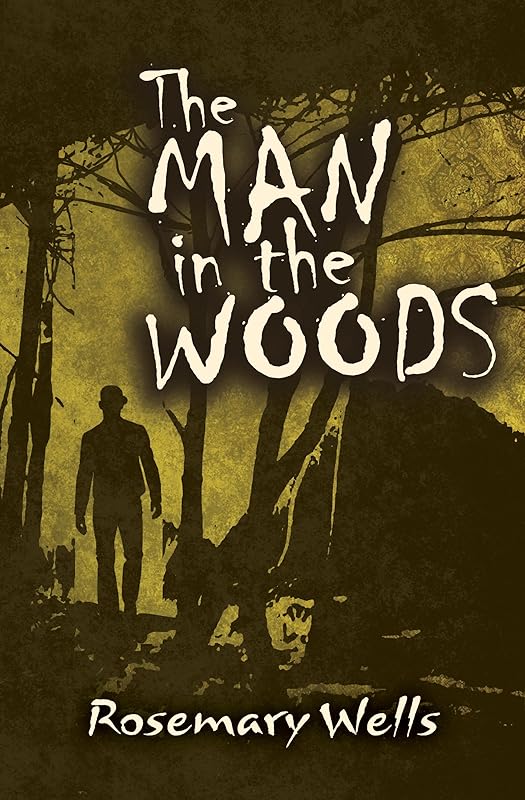 The Man in the Woods by Rosemary Wells
