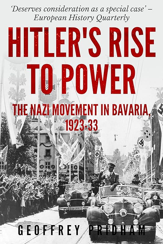 Hitler’s Rise to Power: The Nazi Movement in Bavaria 1923-33 by Geoffrey Pridham