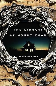 The Library at Mount Char: A Novel by Scott Hawkins