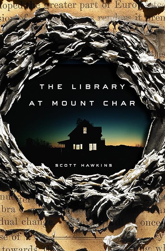 The Library at Mount Char: A Novel by Scott Hawkins