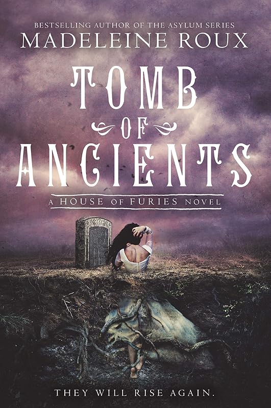 Tomb of Ancients (House of Furies, 3) by Madeleine Roux