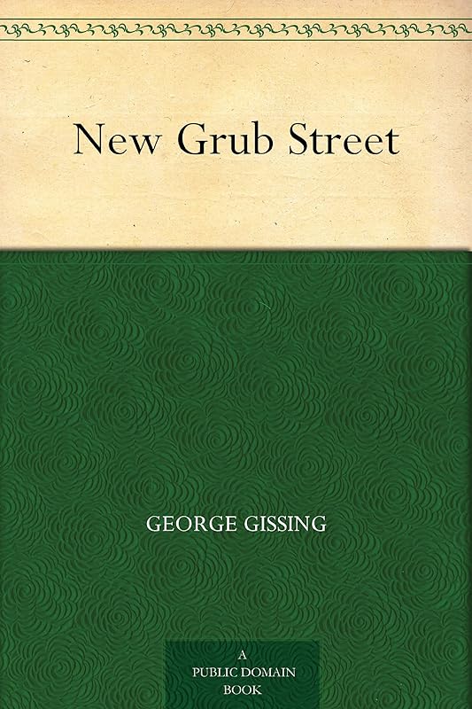 New Grub Street by George Gissing