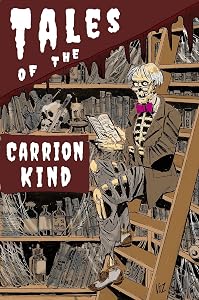 Tales of the Carrion Kind by J. Alan Garcia