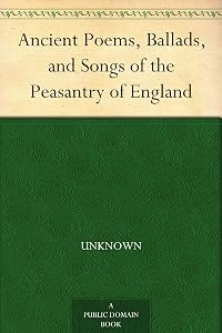 Ancient Poems, Ballads, and Songs of the Peasantry of England by Robert Bell