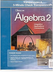Algebra 2 Transparencies A 5-minute Check Transparencies (Glencoe Algebra 2 Integration Applications Connections)