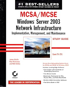 MCSA/MCSE: Windows Server 2003 Network Infrastructure Implementation, Management, and Maintenance Study Guide (70-291)
