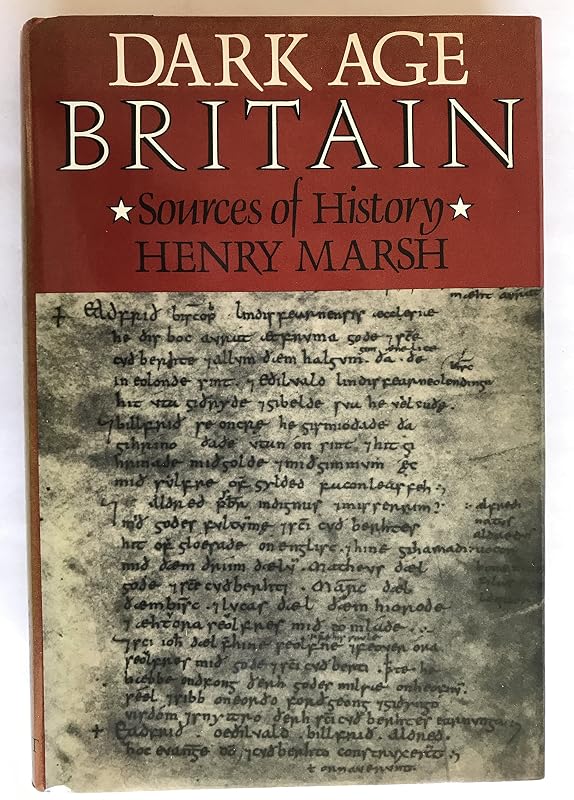 Dark Age Britain: Some Sources of History by Henry Marsh