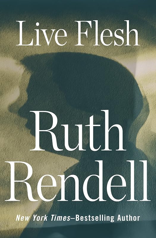 Live Flesh by Ruth Rendell