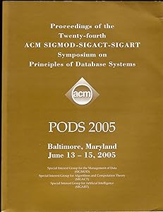 Proceedings of the 24th ACM SIGMOD-SIGACT-SIGART Symposium on Principles of Database Systems. 2005.