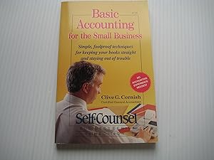 Basic Accounting for the Small Business: Simple, Foolproof Techniques for Keeping Your Books Straight and Staying Out of Trouble (Self-Counsel Business Series) by Clive G. Cornish
