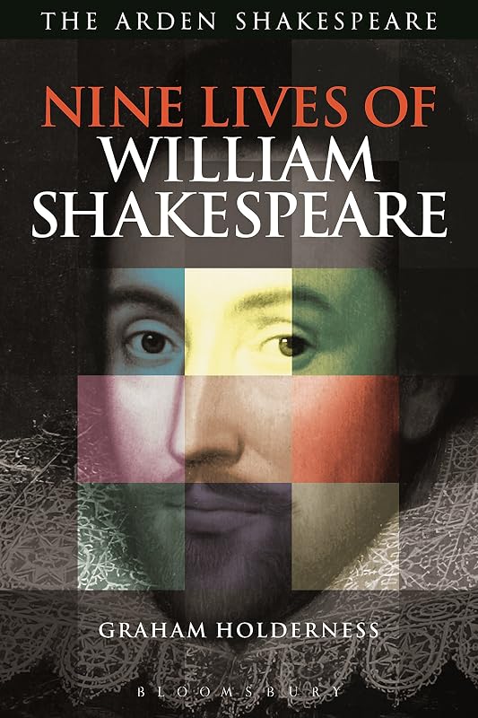 Nine Lives of William Shakespeare (Shakespeare Now!) by Graham Holderness
