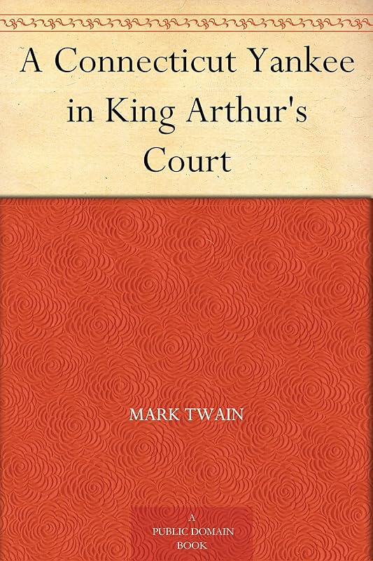 A Connecticut Yankee in King Arthur's Court by Mark Twain