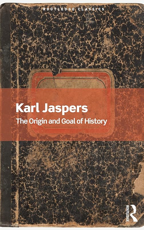 The Origin and Goal of History (Routledge Classics) by Karl Jaspers