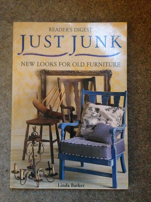 Just Junk: New Looks for Old Furniture by LINDA BARKER