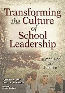 Transforming the Culture of School Leadership: Humanizing Our Practice by Joseph M. Giancola