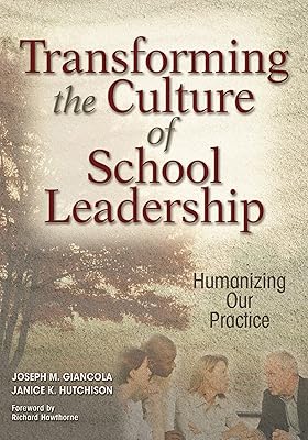 Transforming the Culture of School Leadership: Humanizing Our Practice