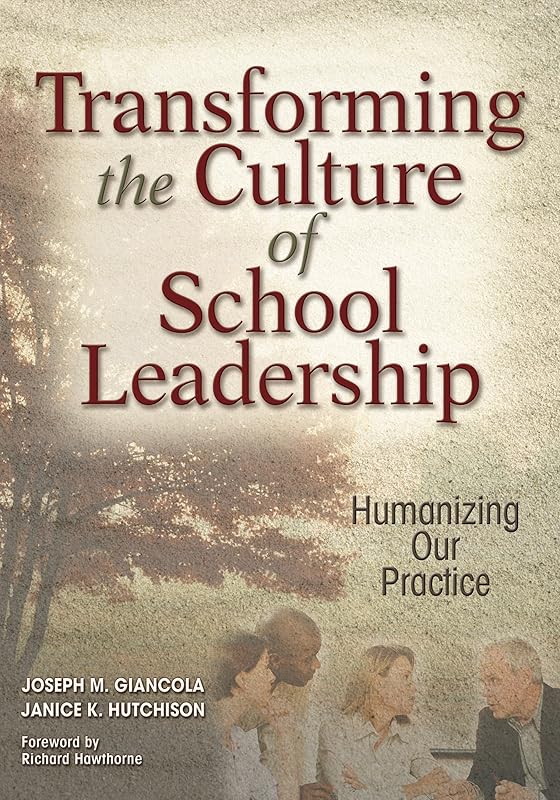 Transforming the Culture of School Leadership: Humanizing Our Practice by Joseph M. Giancola