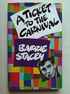 A Ticket To The Carnival: My Story by Barrie Stacey