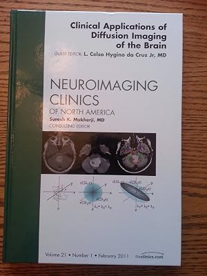 Clinical Applications of Diffusion Imaging of the Brain, An Issue of Neuroimaging Clinics (Volume 21-1) (The Clinics: Radiology, Volume 21-1)